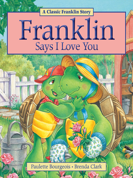 Paulette Bourgeois创作的Franklin Says I Love You作品的详细信息 - 可供借阅